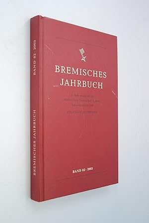 Bremisches Jahrbuch Band 82 (2003) in Verbindung mit der Historischen Gesellschaft Bremen herausg...