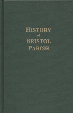 Bild des Verkufers fr A History of Bristol Parish: With Genealogies of Families Connected There With and Historical Illustrations zum Verkauf von Storbeck's