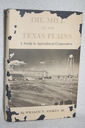 Oil Mill on the Texas Plains; A Study in Agricultural Cooperation