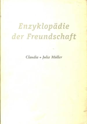 Bild des Verkufers fr Enzyklopdie der Freundschaft Claudia + Julia Mller. Erschien anlsslich der Ausstellung "Claudia + Julia Mller. Es ist offengestanden sehr beruhigend" im Museum fr Gegenwartskunst Basel vom 29. Oktober 1994 bis zum 29. Januar 1995. Ausstellung (Basel ; Museum fr Gegenwartskunst ; 1994/1995). zum Verkauf von Antiquariat Bookfarm