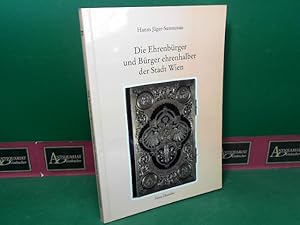 Bild des Verkufers fr Die Ehrenbrger und Brger ehrenhalber der Stadt Wien. (= Forschungen und Beitrge zur Wiener Stadtgeschichte, Band 23). zum Verkauf von Antiquariat Deinbacher