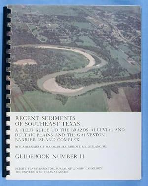 Seller image for Recent Sediments of Southeast Texas: A Field Guide to the Brazos Alluvial and Deltaic Plains and the Galveston Barrier Island Complex (Guidebook 11) for sale by Lotzabooks