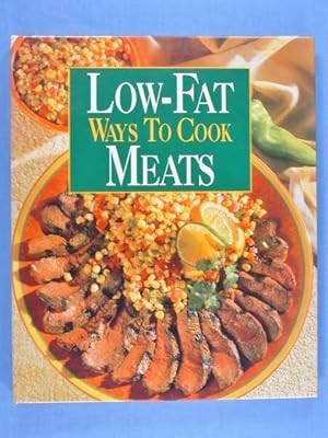 Seller image for Low-Fat Ways to Cook Meats for sale by Lotzabooks