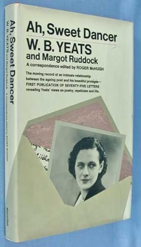 Ah, Sweet Dancer: W.B. Yeats and Margot Ruddock