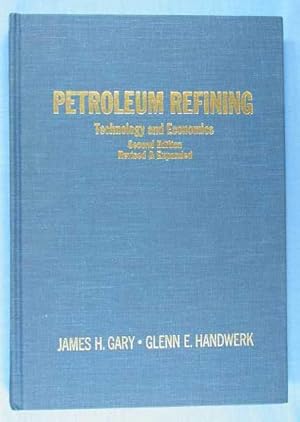 Imagen del vendedor de Petroleum Refining: Technology and Economics (Second Edition, Revised and Expanded) a la venta por Lotzabooks