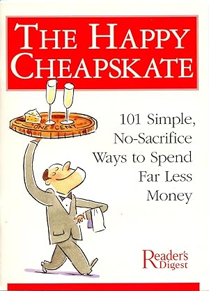 Seller image for The Happy Cheapskate: 101 Simple, No-Sacrifice Ways to Spend Far Less Money for sale by The Green Arcade
