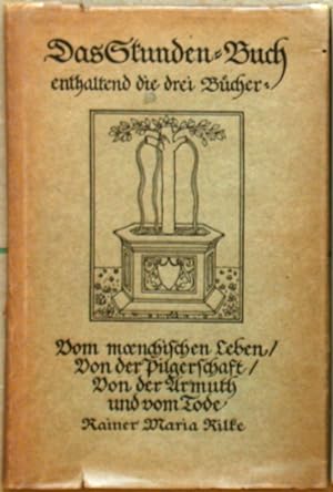 Das Stunden-Buch enthaltend die drei Buecher: Vom moenchischen Leben, Von der Pilgerschaft, Von d...