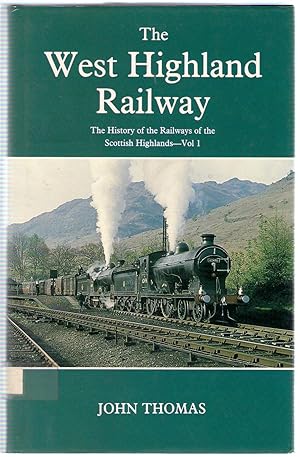 Seller image for The West Highland Railway : The History of the Railways of the Scottish Highlands, Volume 1 for sale by Michael Moons Bookshop, PBFA