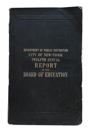 Twelfth Annual report of the Board of Education, of the City and County of New York