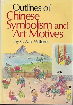 Seller image for OUTLINES OF CHINESE SYMBOLISM AND ART MOTIVES - An alphabetical compendium of antique legends and beliefs, as reflected in the manners and customs of the Chinese - Third Revised Edition Illustrated for sale by ART...on paper - 20th Century Art Books