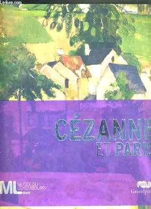 Imagen del vendedor de CEZANNE ET PARIS - MUSEE DU LUXEMBOURG - du 12 OCTOBRE 2011 AU 26 FEVRIER 2012. a la venta por Le-Livre