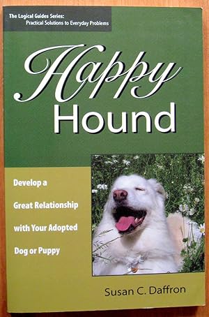 Seller image for Happy Hound. Develop a Great Relationship With Your Adopted Dog Or Puppy for sale by Ken Jackson