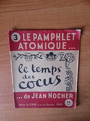 Seller image for LE PAMPHLET ATOMIQUE n 3 : LE TEMPS DES COCUS for sale by KEMOLA