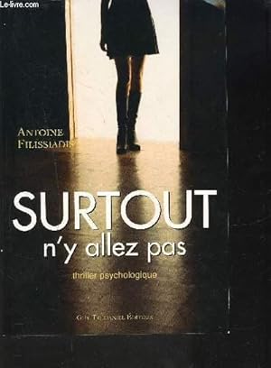 Imagen del vendedor de SURTOUT N'Y ALLEZ PAS a la venta por Le-Livre