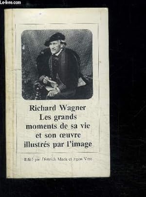 Image du vendeur pour RICHARD WAGNER LES GRANDS MOMENTS DE SA VIE ET SON OEUVRE ILLUSTRES PAR L IMAGE mis en vente par Le-Livre