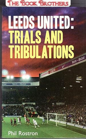 Bild des Verkufers fr Leeds United:Trials and Tribulations zum Verkauf von THE BOOK BROTHERS