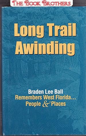 Seller image for Long Trail Awinding: Braden Lee Ball remembers West Florida people and places (Pioneer series) for sale by THE BOOK BROTHERS
