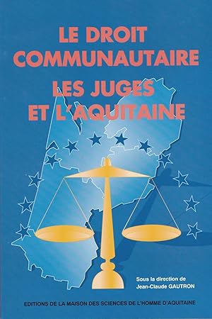 Bild des Verkufers fr Le droit communautaire - Les juges et l'Aquitaine zum Verkauf von Pare Yannick