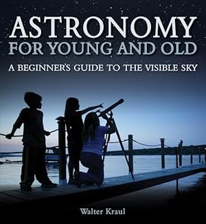 Seller image for Astronomy for Young and Old : A Beginner's Guide to the Visible Sky for sale by GreatBookPrices