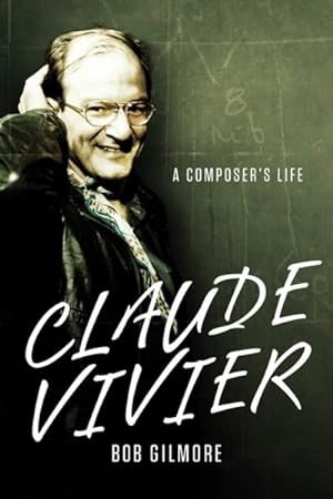 Image du vendeur pour Claude Vivier : A Composer's Life mis en vente par GreatBookPrices