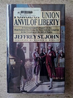 Forge of Union, Anvil of Liberty: A Correspondent's Report on the First Federal Elections, the Fi...