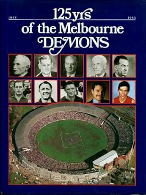 125yrs of the Melbourne Demons : The Story of the Melbourne Football Club from 1858 to 1983