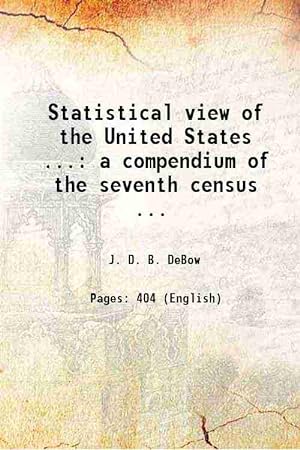 Seller image for Statistical view of the United States . a compendium of the seventh census . 1854 for sale by Gyan Books Pvt. Ltd.