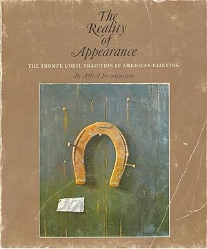 Seller image for The Reality of Appearance The Trompe L'Oeil Tradition in American Painting. For an exhibition organised by University Art Museum, Berkeley, in conjunction with National Gallery of Art, Whitney Museum of American Art, California Palace of the Legion of Honor, The Detroit Institute of Arts. for sale by City Basement Books