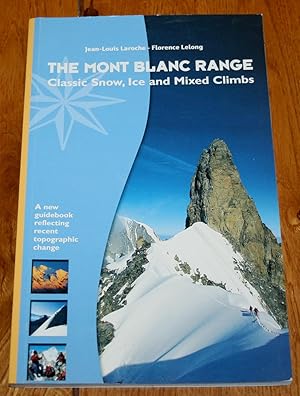 Bild des Verkufers fr The Mont Blanc Range. Classic Snow, Ice and Mixed Climbs. A New Guidebook Reflecting Recent Topographic Change. zum Verkauf von Fountain Books (Steve Moody)