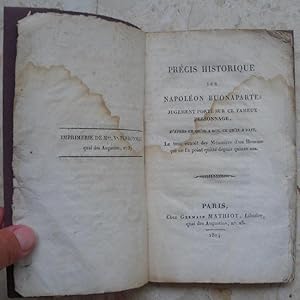 Précis historique sur Napoléon Buonaparte ; jugement porté sur ce fameux personnage, d'après ce q...