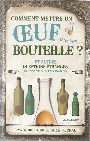 Comment mettre un oeuf dans une bouteille et autres questins étranges, étonnantes et fascinantes