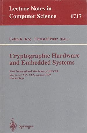 Seller image for Cryptographic Hardware and Embedded Systems: First International Workshop, CHES'99 Worcester, MA, USA, August 12-13, 1999 Proceedings (Lecture Notes in Computer Science #1717) for sale by Sutton Books