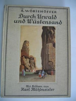 Durch Urwald und Wüstensand. Neu hrsg. und zeitgem. Gekürzt von A. Flügel. Bilder von K. Mühlmeis...