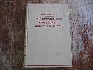 Die Herstellung von Büchern und Zeitschriften. Mit 165 Abbildungen und zahlreichen zum Teil mehrf...