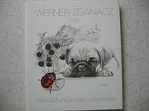 über: Geld, Golf und andere Lustbarkeiten. Vorwort: Gert Haucke. Texte und Bilder Werner Zganiacz.