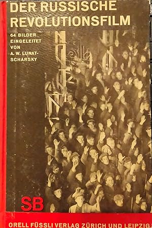 Der russische Revolutionsfilm. 67 Bilder, eingeleitet von A. W. Lunatscharsky. Schaubücher 1929.