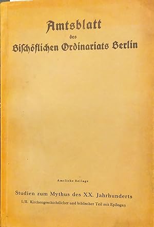 Amtsblatt des Bischöflichen Ordinaiats Berlin. Studien zum Mythus des XX. Jahrhunderts. L / II. K...