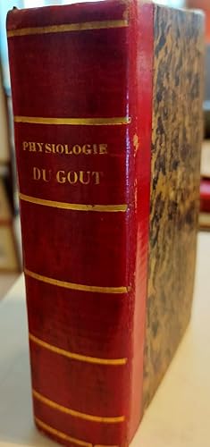 Physiologie du gout, ou meditations de gastronomie transcendante; ouvrage theorique, historique e...