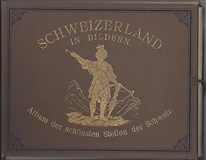 Schweizerland in Bildern. Album der schönsten Stellen der Schweiz. 50 Aquatinta - Stiche: um 1850