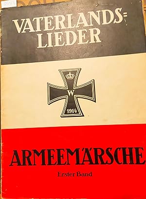 Unsere Vaterlandslieder. ARMEEMÄRSCHE. Für Klavier leicht gesetzt, mit vollständigen Texten. Erst...