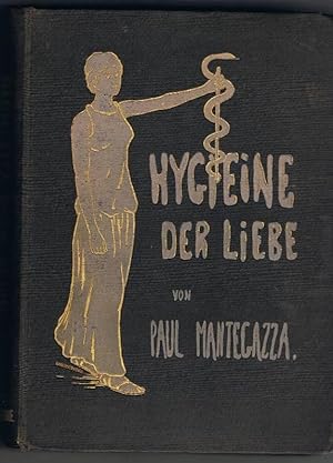 Die Hygieine ( Hygiene der Liebe. Von Paul Mantegazza, Professor der Anthropologie und Senator in...