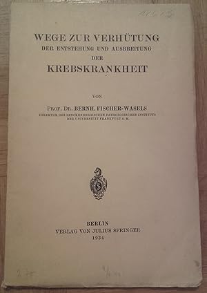 Wege zur Verhütung der Entstehung und Ausbreitung der Krebskrankheit. 1934