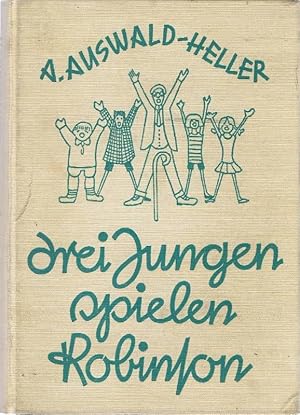 Drei Jungen spielen Robinson. Eine lustige Geschichte aus dem Kinderleben. Um 1930