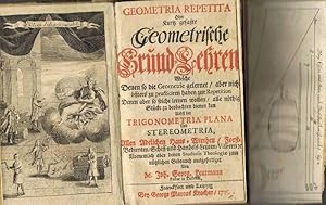 Bild des Verkufers fr Geometria repetita, oder: kurz-gefate Grund-Lehren welche denen so die der Geometrie gelernet, aber nicht practiziciren haben . nebst der TRIGONOMETRIA PLANA STEREOMETRIA allen Adelichen Haus Wirthen Forst Bedienten 2 Teile in 1 Band.1725 zum Verkauf von Buecherstube Eilert, Versandantiquariat