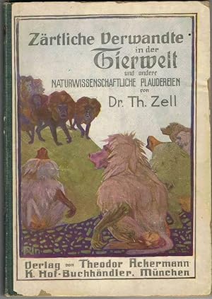 Zärtliche Verwandte in der Tierwelt und andere zoologische Plaudereien. 2 Teile in einem Band. 1910
