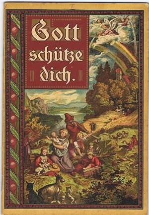 Gott schütze Dich. XVII.Eine Gabe für Christenkinder mit Erzählungen Gedichten und vielen Bildern...