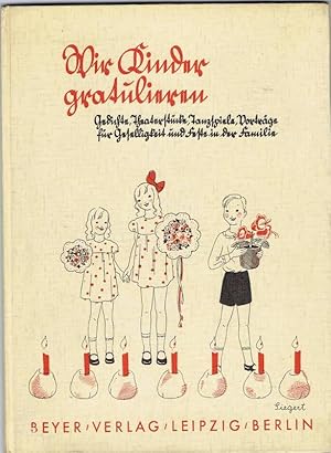 Seller image for Wir Kinder gratulieren. Gedichte, Theaterstcke, Tanzspiele, Vortrge fr Geselligkeit und Feste in der Famielie. Abbildungen von Christel Siegert for sale by Buecherstube Eilert, Versandantiquariat