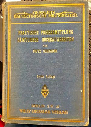 Seller image for Praktische Preisermittlung smtlicher Hochbauarbeiten. Geisslers Bautechnische Hilfsbcher. ( Berechnungen, Kalkulationen, Preisermittlung fr alle Gewerke, Baukosten etc. ) for sale by Buecherstube Eilert, Versandantiquariat