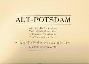 Alt-Potsdam. Sechzehn Blatt in Lichtdruck ausgeführt von Meisenbach, Riffarth & Co., Nach Origina...