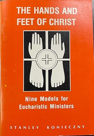 Hands and Feet of Christ: Nine Models for Eucharistic Ministers